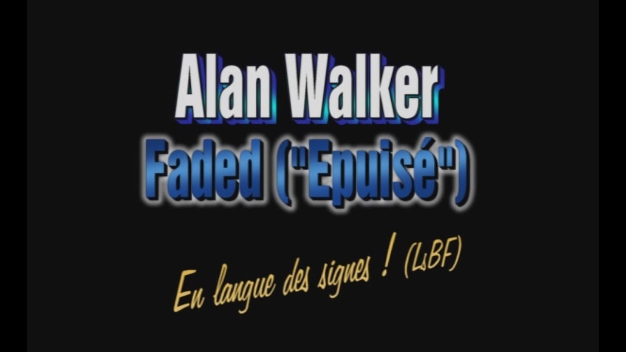Faded - Alan Walker (Chanson-signes - LsBF) [FRENCH]