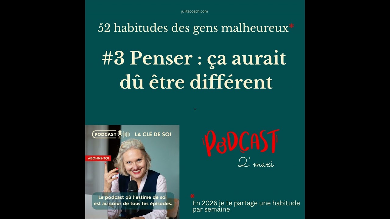 Penser : ça aurait dû être différent #3/52 habitudes des gens malheureux