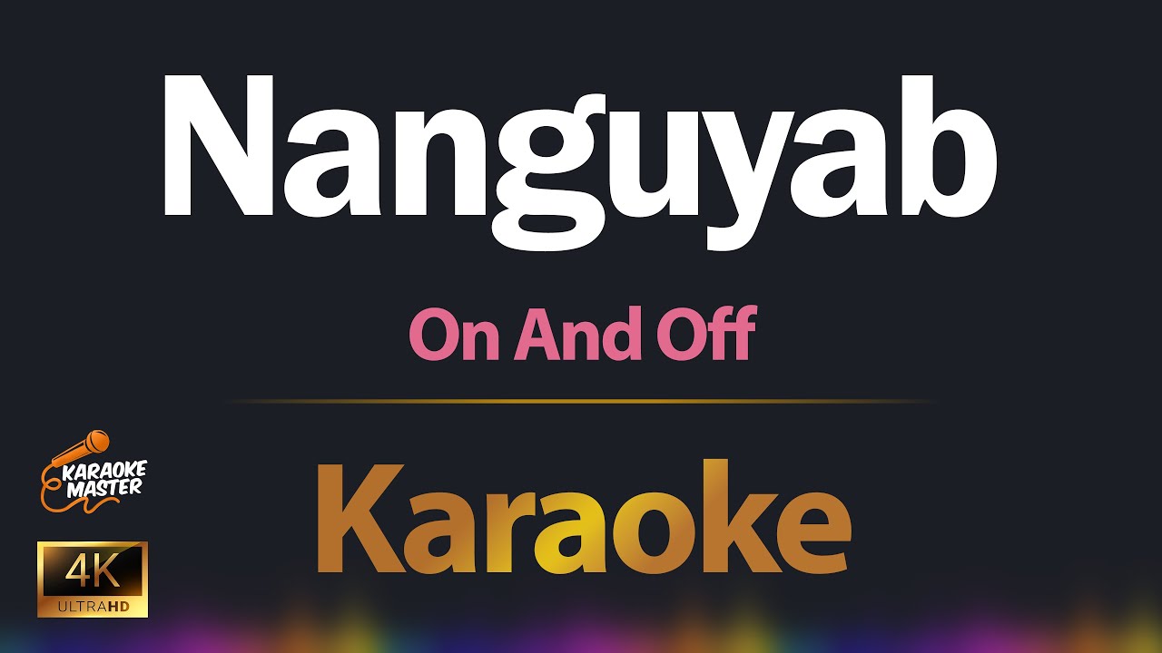 Nanguyab - On And Off KARAOKE