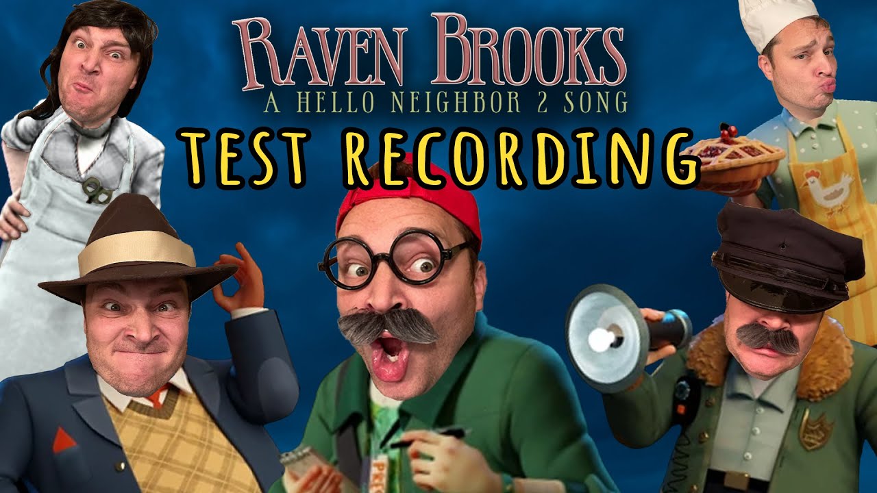 Test Recording from RAVEN BROOKS: A HELLO NEIGHBOR 2 SONG