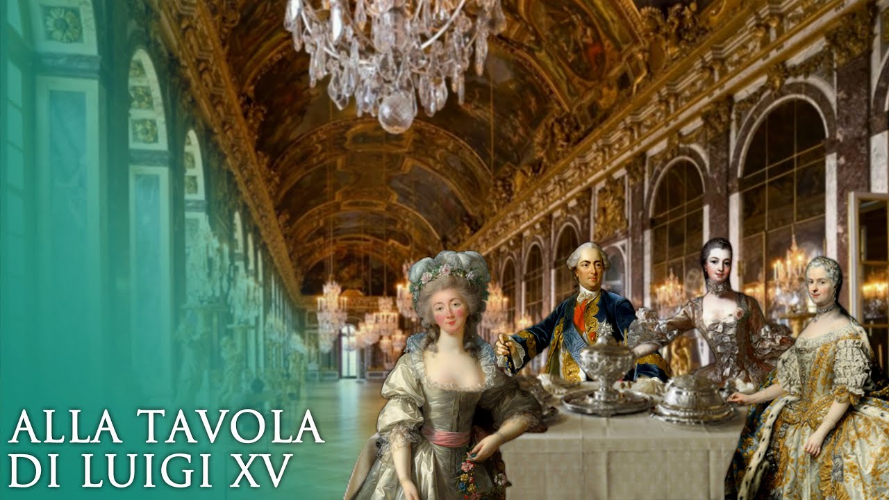 A tavola con Luigi XV: cosa mangiava il Re e le donne pi&ugrave; popolari di corte?