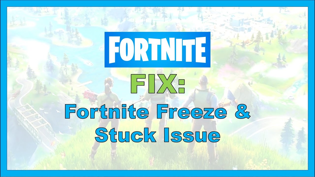 Fortnite: Fix Freeze & Stuck Loading Screen