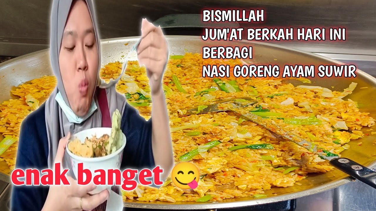 BISMILLAH JUM'AT BERKAH HARI INI BERBAGI NASI GORENG AYAM SUWIR