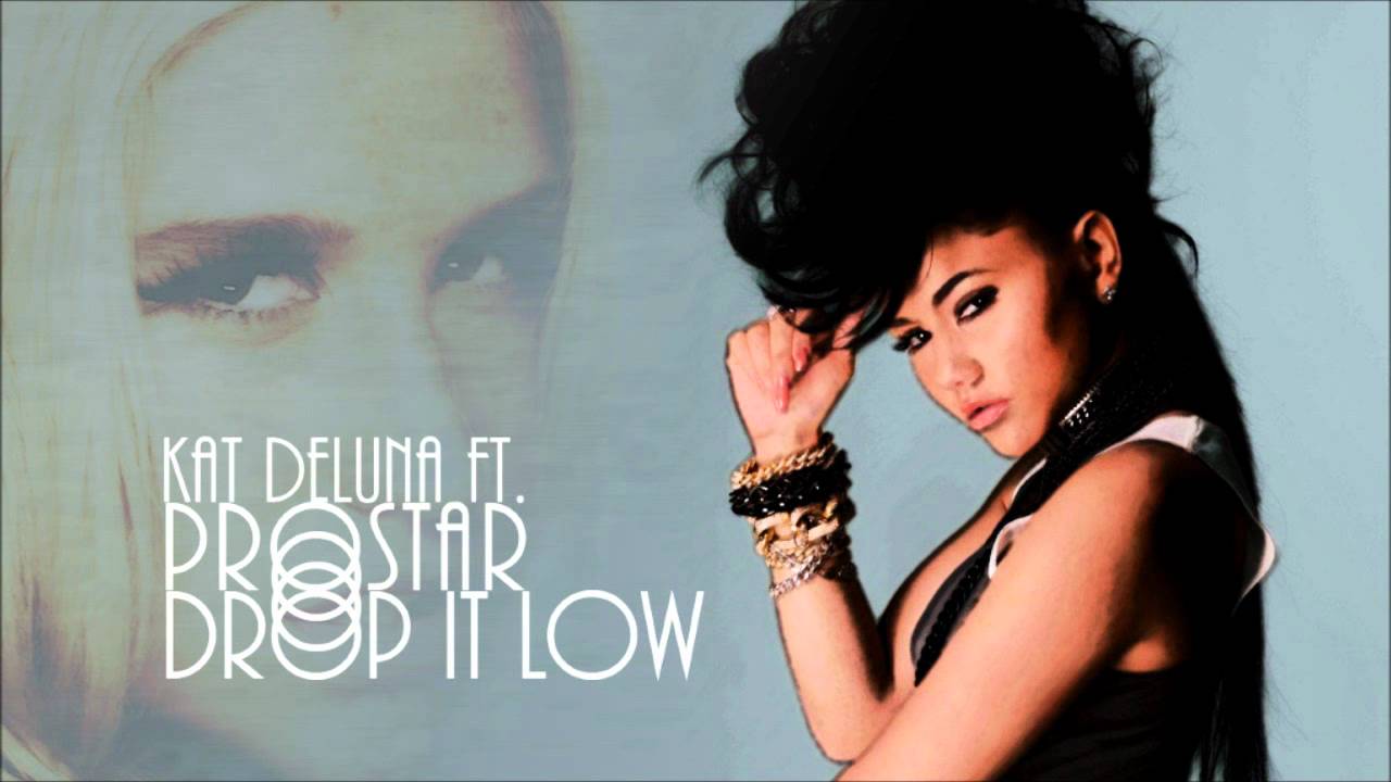 Drop It Low - Kat Deluna Ft. ProStar