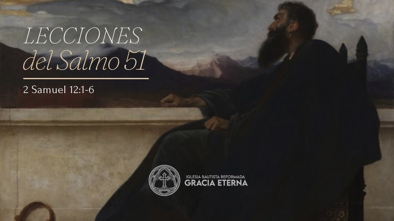 Lecciones del Salmo 51, a la luz de 2 Samuel 12:1-6
