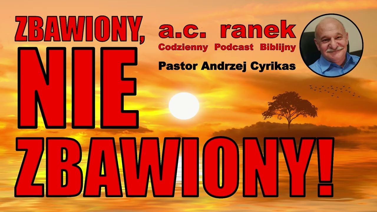 2485  Zbawiony, nie zbawiony! &ndash; Pastor Andrzej Cyrikas #chwe #andrzejcyrikas