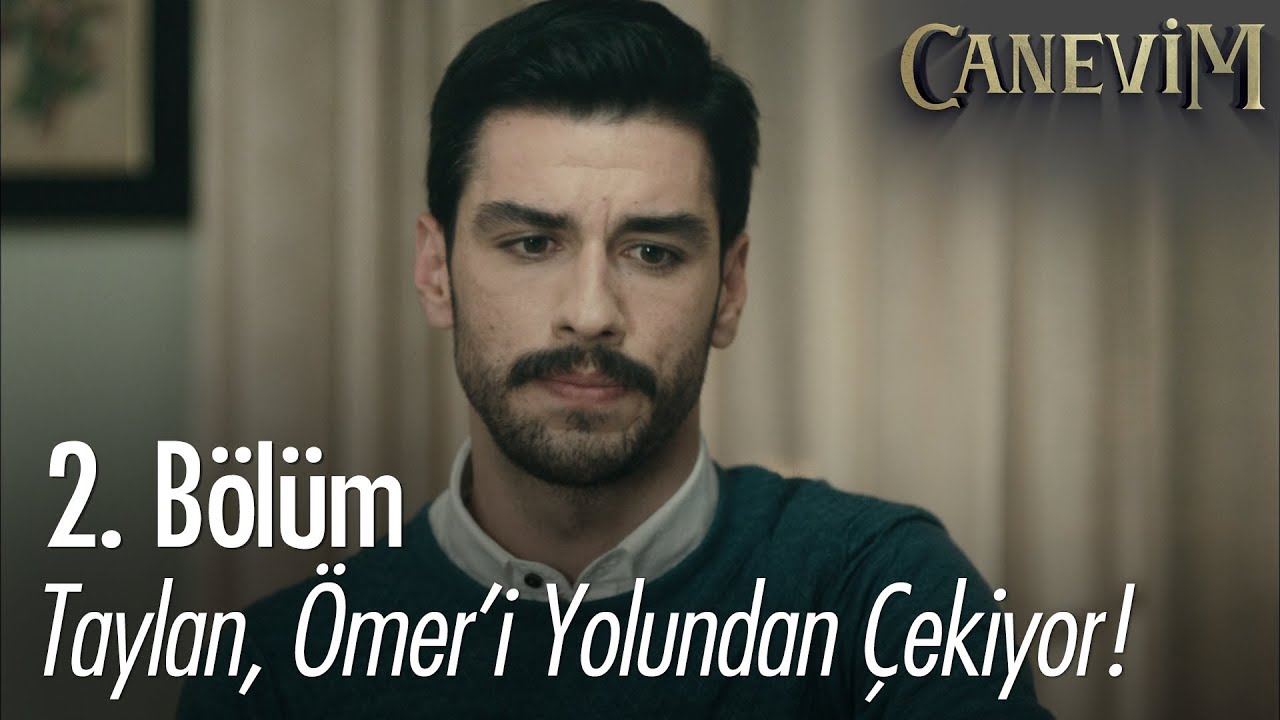 Taylan, Ömer'i yolundan çekiyor - Canevim 2. Bölüm