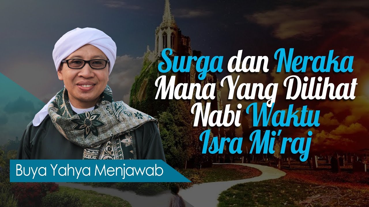 Surga dan Neraka Mana Yang Dilihat Nabi Waktu Isra Mi'raj? - Buya Yahya Menjawab