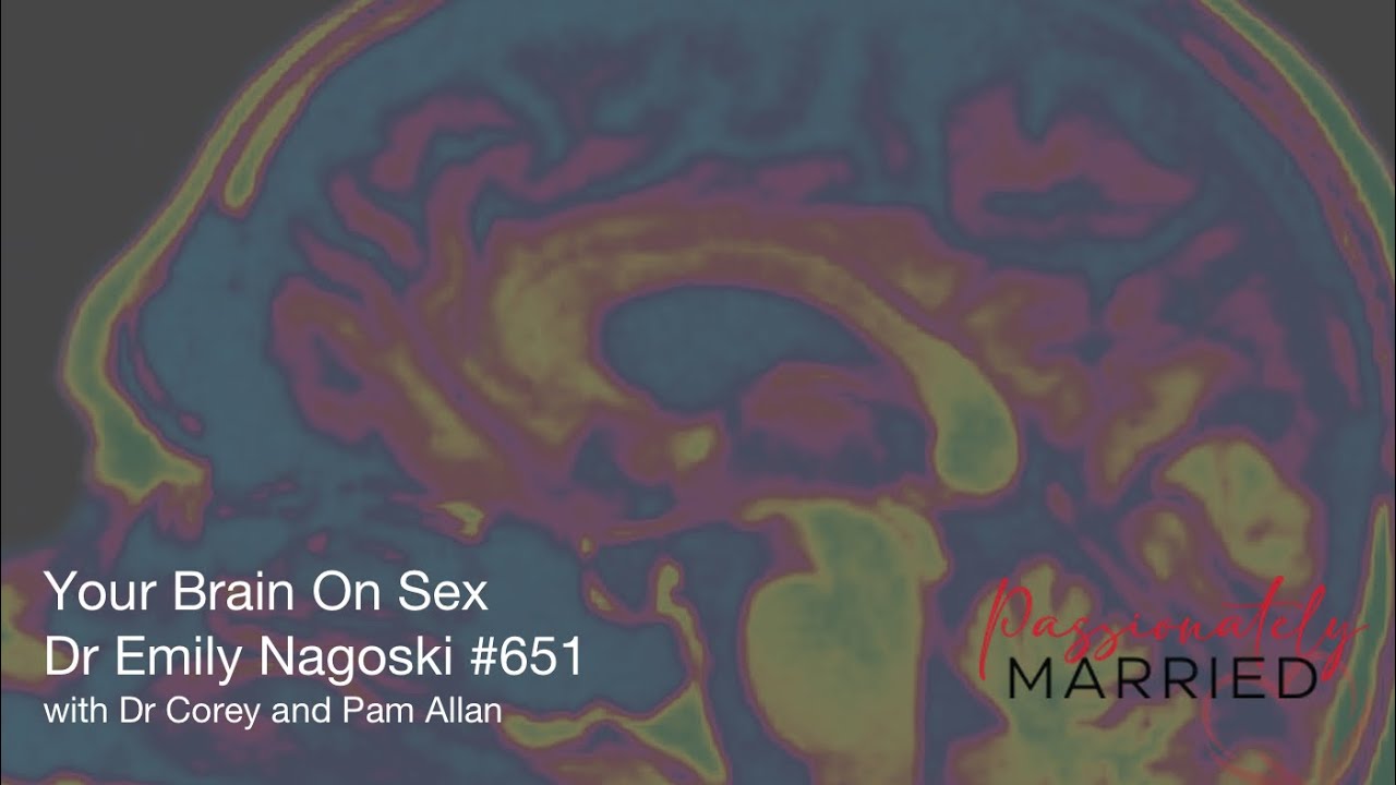 Your Brain On Sex | Dr Emily Nagoski #651