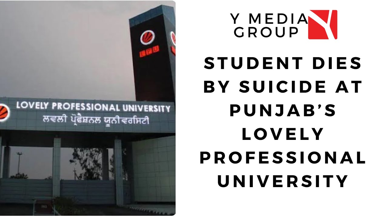 Student dies by suicide at Punjab&rsquo;s Lovely Professional University || Channel Y Reports