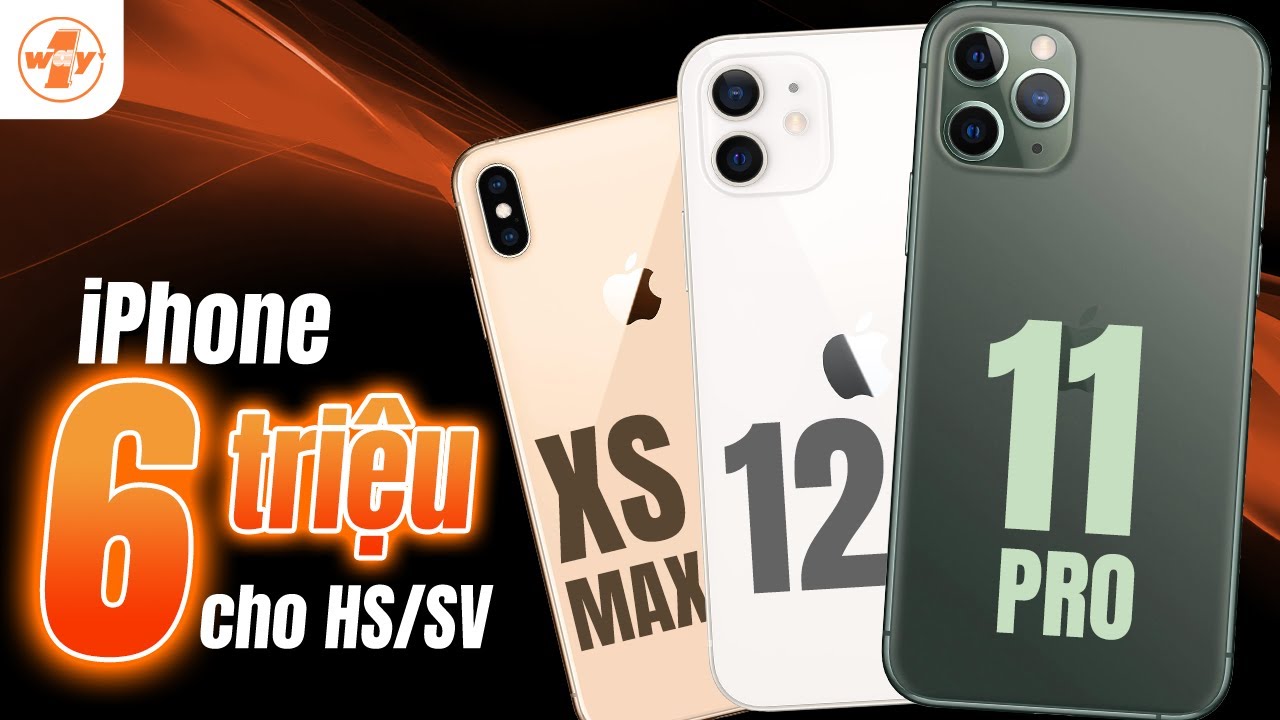 iPhone 6 Triệu: XSM, 11 Pro, iPhone 12 - Lý do KHÔNG mua 11 Pro?!!