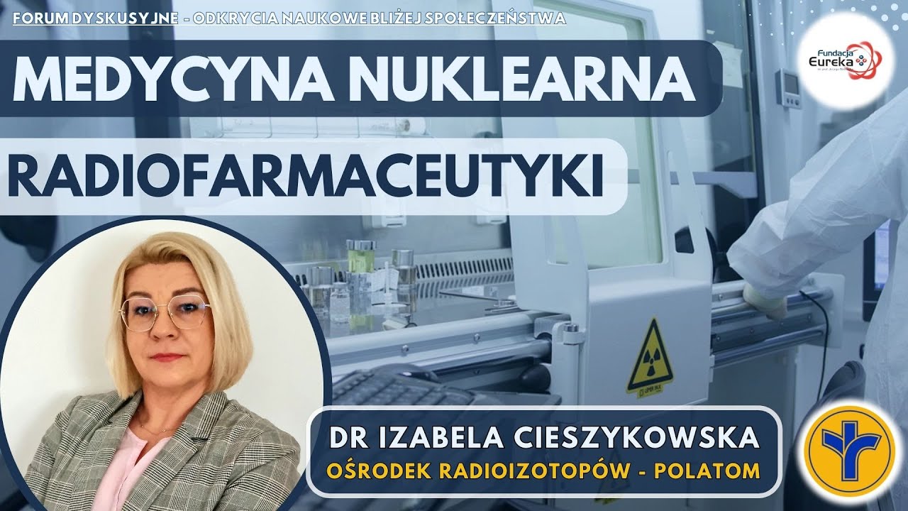 Medycyna nuklearna i radiofarmaceutyki | dr Izabela Cieszykowska