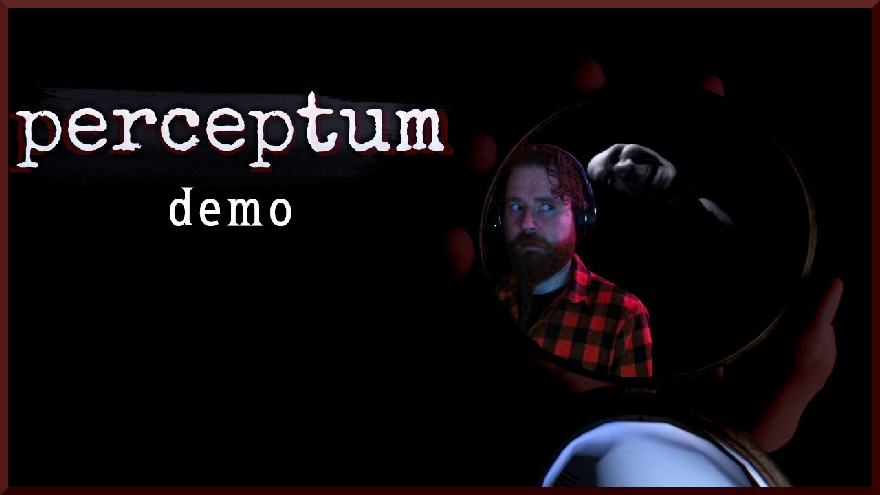 Perceptum Demo | Behind You Mirror Horror | WillBotch