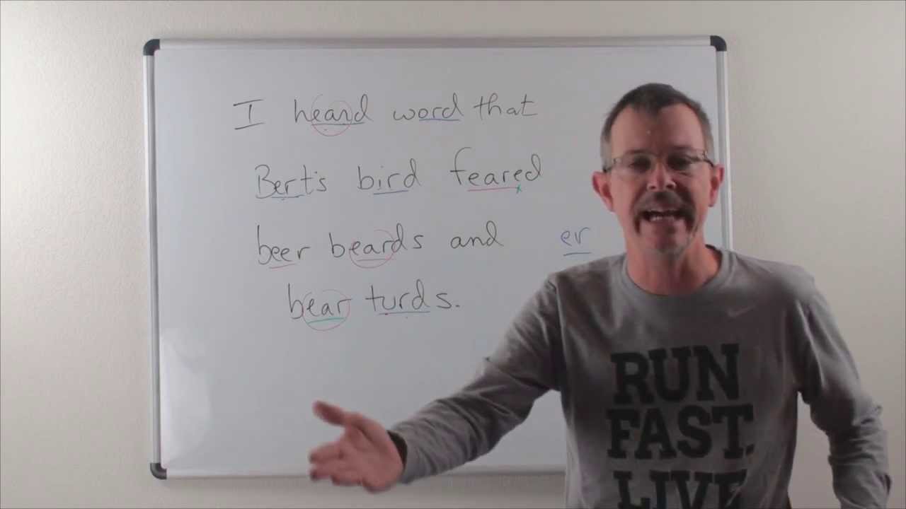 Q&A: HEARD, BERT, BIRD, TURD; FEARED, BEER, BEARD; BEAR...more pronunciation madness!