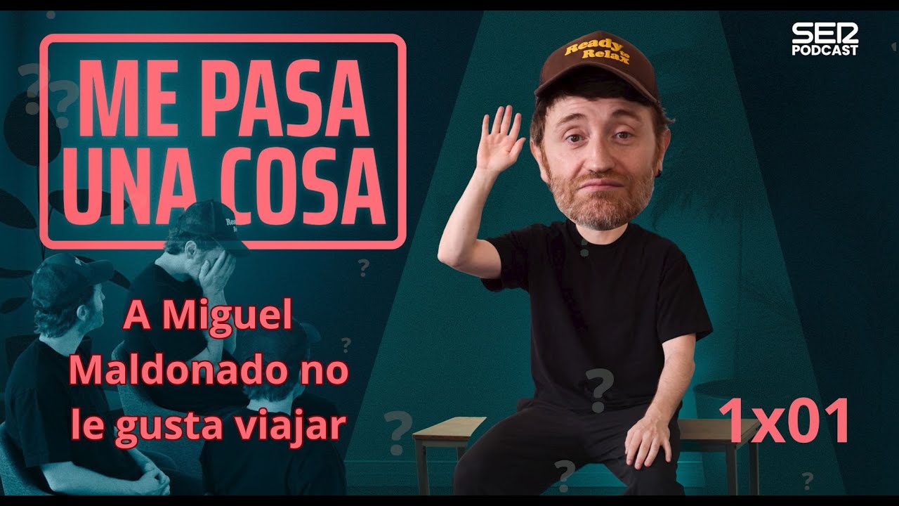 Me pasa una cosa 1x01 | A Miguel Maldonado no le gusta viajar