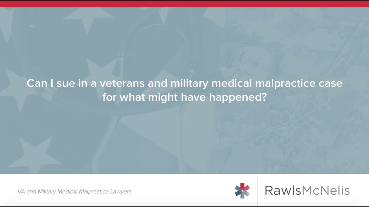 Can I Sue in a Veterans Medical Malpractice Case for What Might Have Happened?