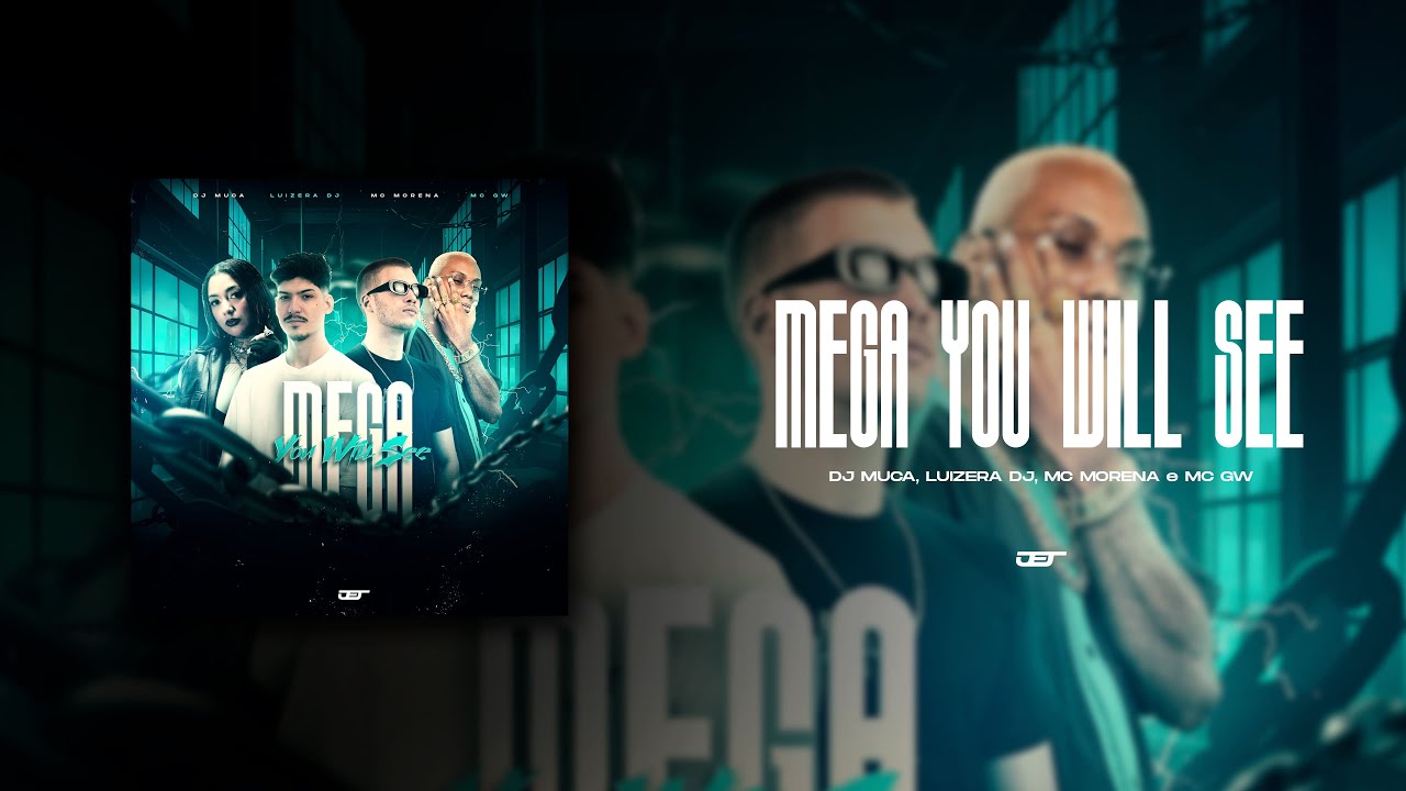 MEGA YOU WILL SEE (DJ MUCA, LUIZERA DJ, MC MORENA, MC GW)