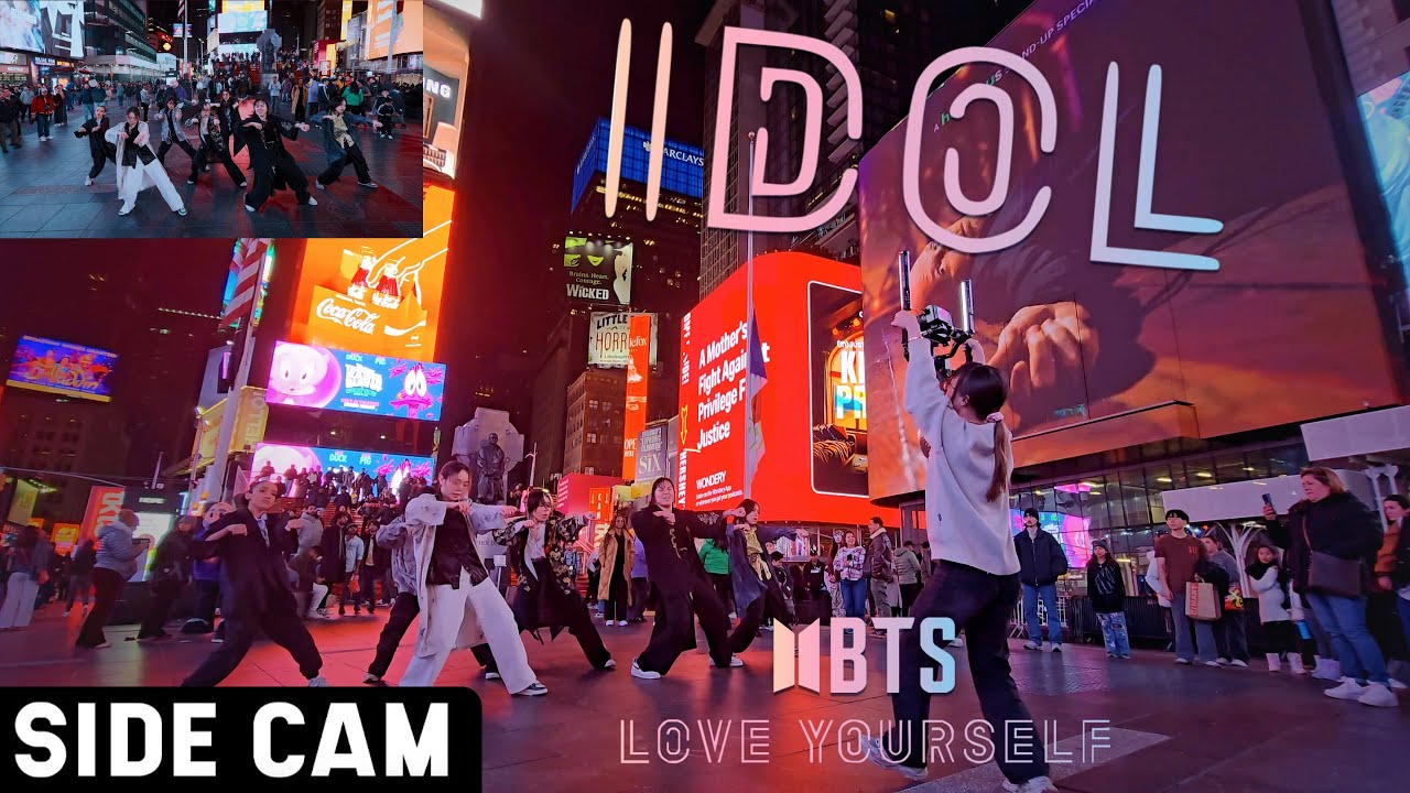 [SIDE CAM | KPOP IN PUBLIC TIMES SQUARE | ONE TAKE] BTS (방탄소년단) - ‘IDOL (아이돌)’ | Dance Cover
