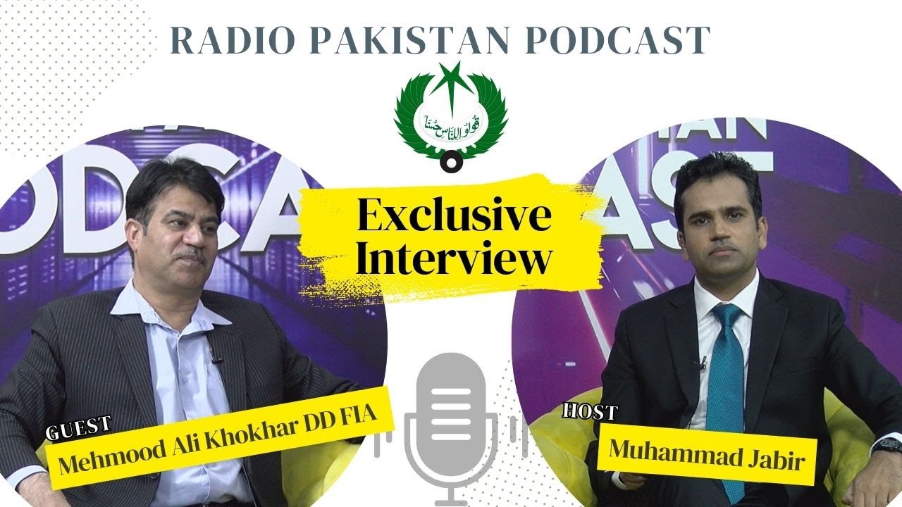 Exclusive interview of Mehmood Ali Khokhar Deputy Director FIA | Radio Pakistan Podcast