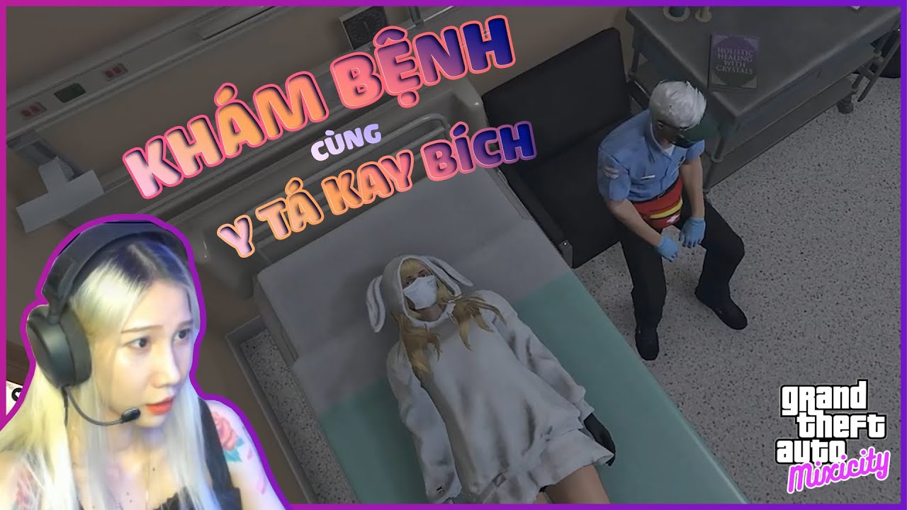 (GTA 5) CHUYẾN ĐI CHỮA BỆNH CỦA EM GÁI A CƠ VỚI Y TÁ KAY BÍCH