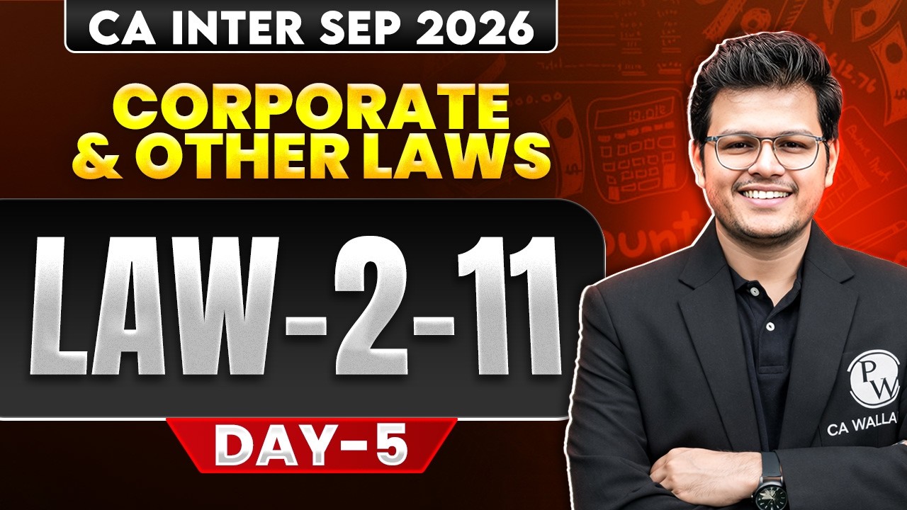 CA Inter Corporate And Others Laws: Law 2 11 (Day - 5) | CA Inter Law | Sep 2026 | CA Chaitanya Jain