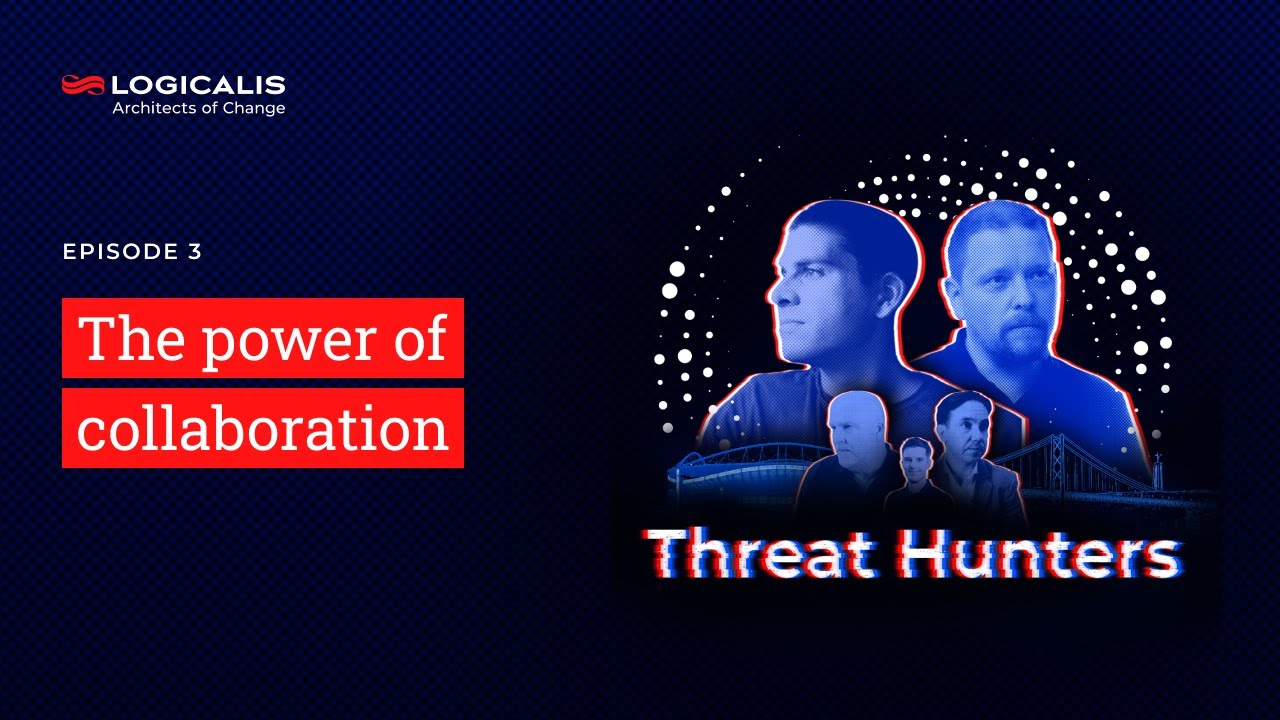 Logicalis Threat Hunters Episode 3 - The Power of Collaboration