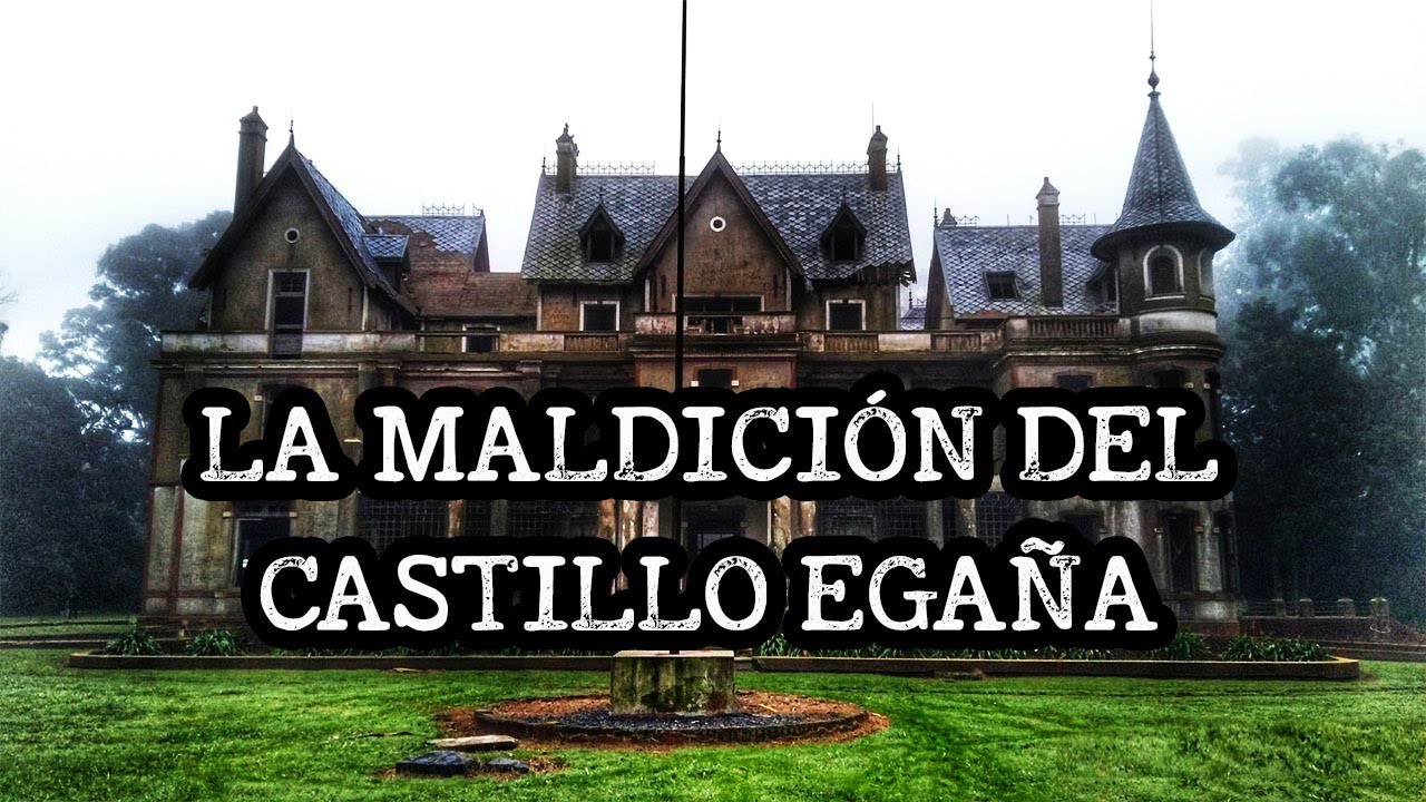 LA MALDICION DEL CASTILLO DE EGAÑA: Tragedias, mitos y espíritus!