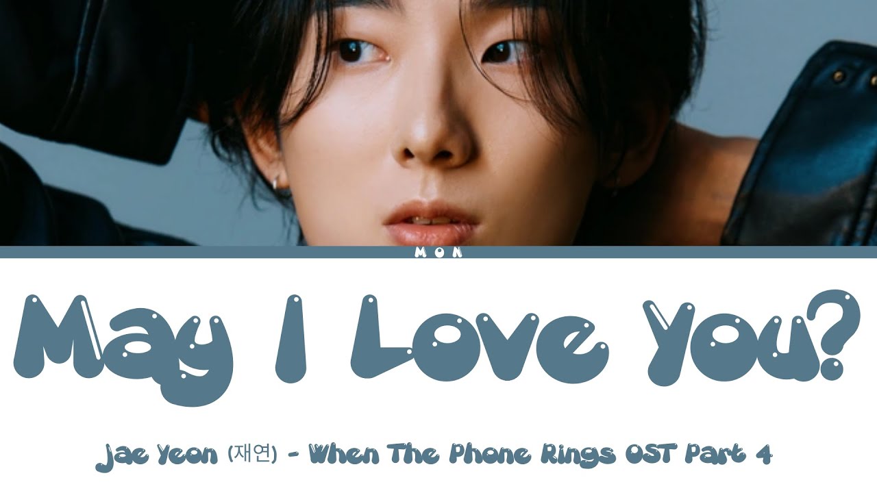 JAE YEON (재연) - May I Love You (When The Phone Rings OST Part 4) (Lyrics Han/Rom/Eng)