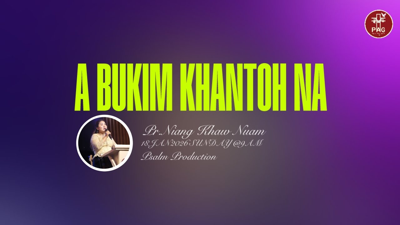 A BUKIM KHANTOH NA - Pr Niang Khawl Nuam || Jan18Sunday @9AM