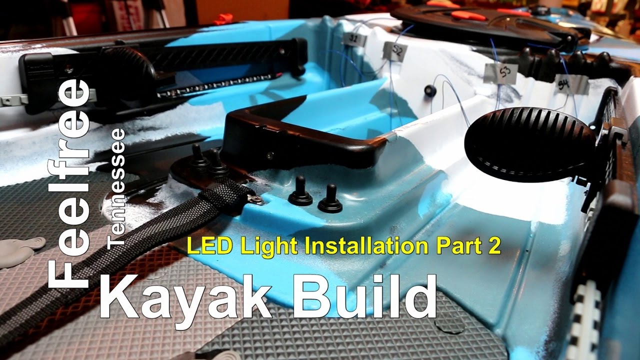 UPDATE NOTES: Kayak LED Light Installation Part 2 ... Feelfree Kayak