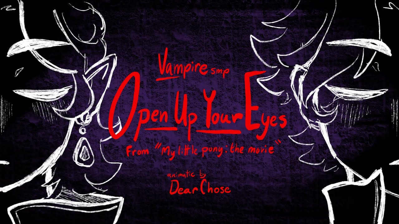 Open Up Your Eyes || Vampires smp || Dearchose