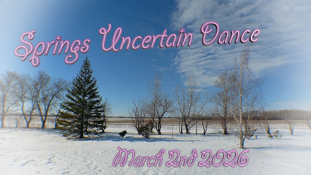 Spring's Uncertain Dance    March 2nd 2026
