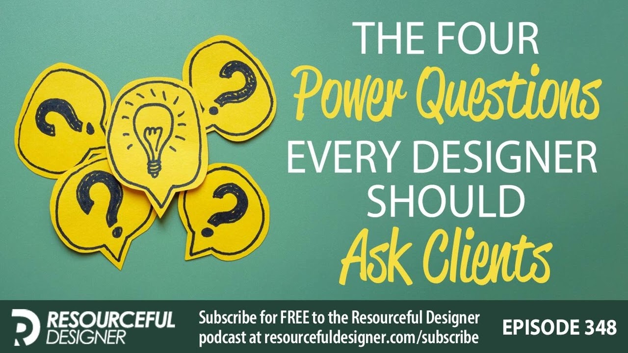 The Four Power Questions Every Designer Should Ask Clients - RD348