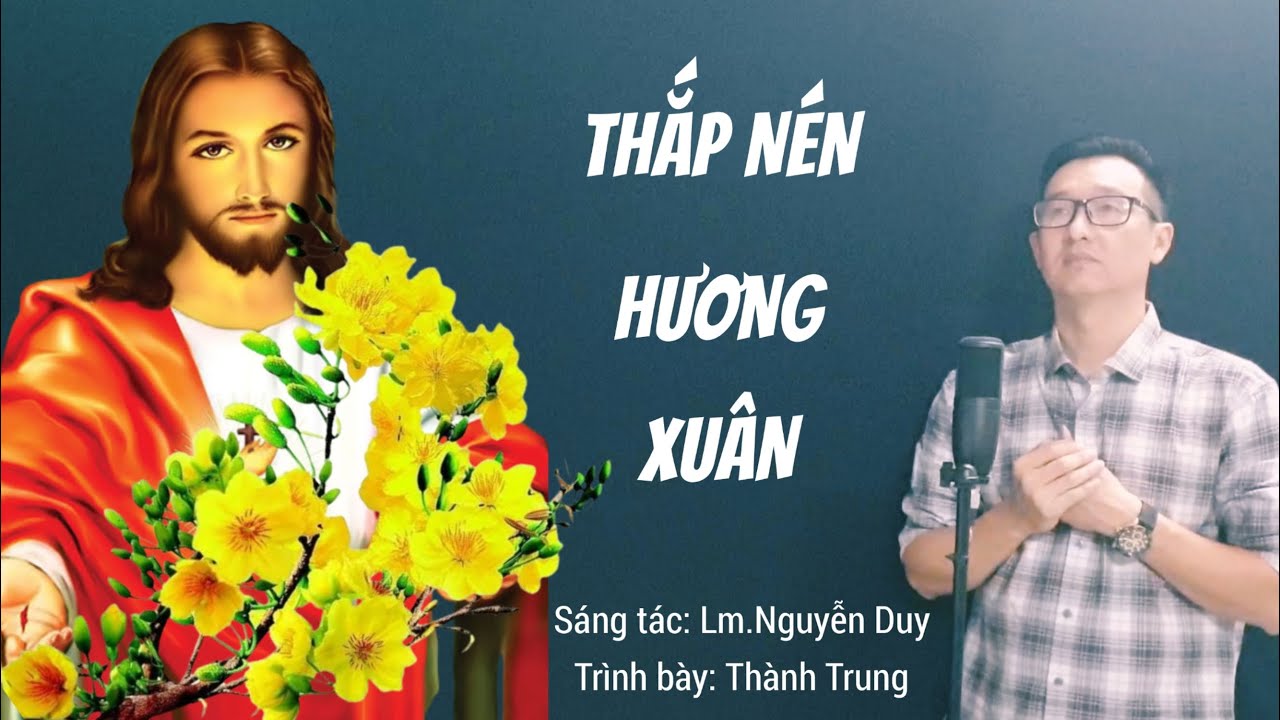 THẮP NÉN HƯƠNG XUÂN - Trình bày: Thành Trung (ST: Lm.Nguyễn Duy) / Thánh Ca Mừng Xuân