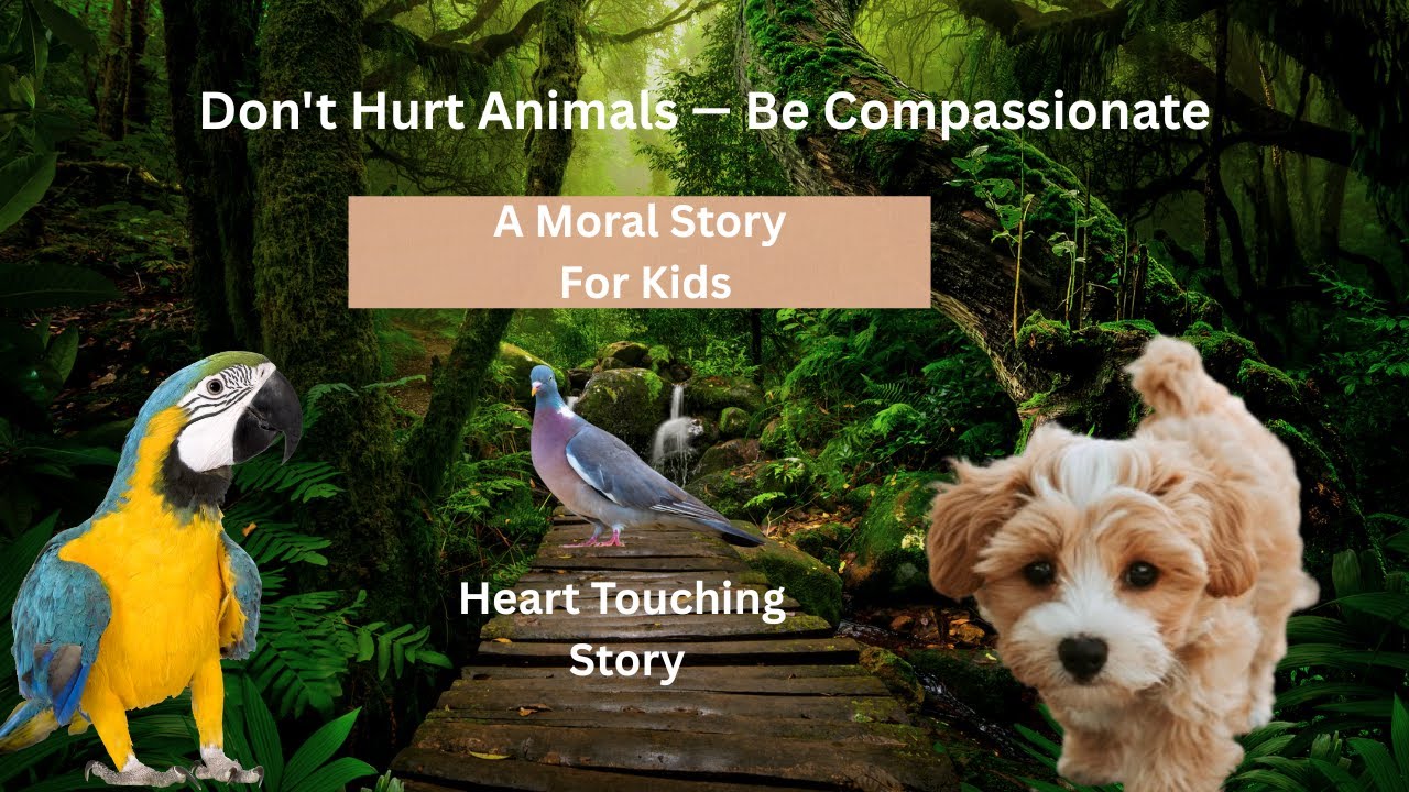 Don't Hurt Animals — Be Compassionate: A Moral Story For Kids | Kids Fun Time |  Important Lesson