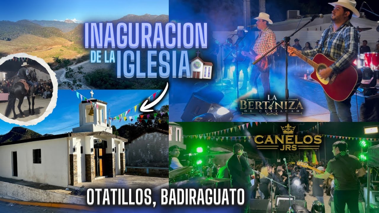 QUE BUEN AMBIENTE EN EL RANCHO DE OTATILLOS BADIRAGUATO &ldquo;REINAGURACION DE SU IGLESIA&rdquo;El Picho Castro