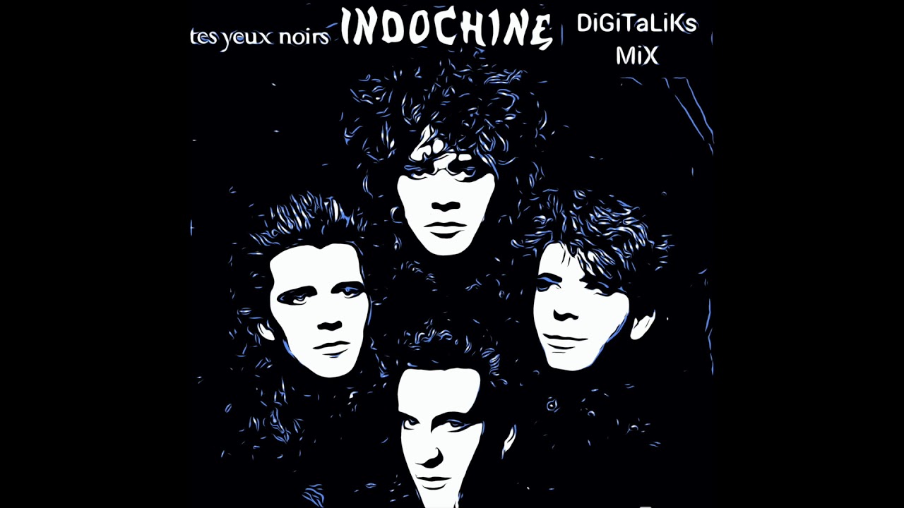 INDOCHINE Tes yeux noirs (DiGiTaLiKs MiX)