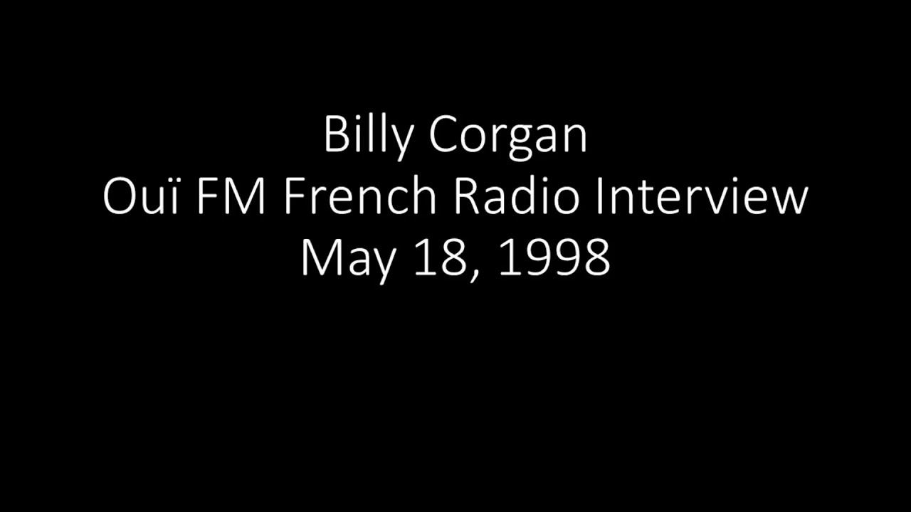 Billy Corgan -Ouï FM French Radio Interview 05/18/1998