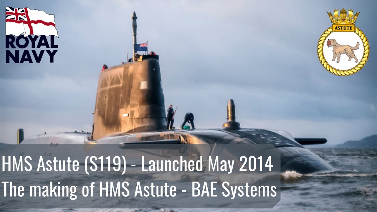 HMS Astute (S119) - The making of HMS Astute - BAE Systems (Documentary)