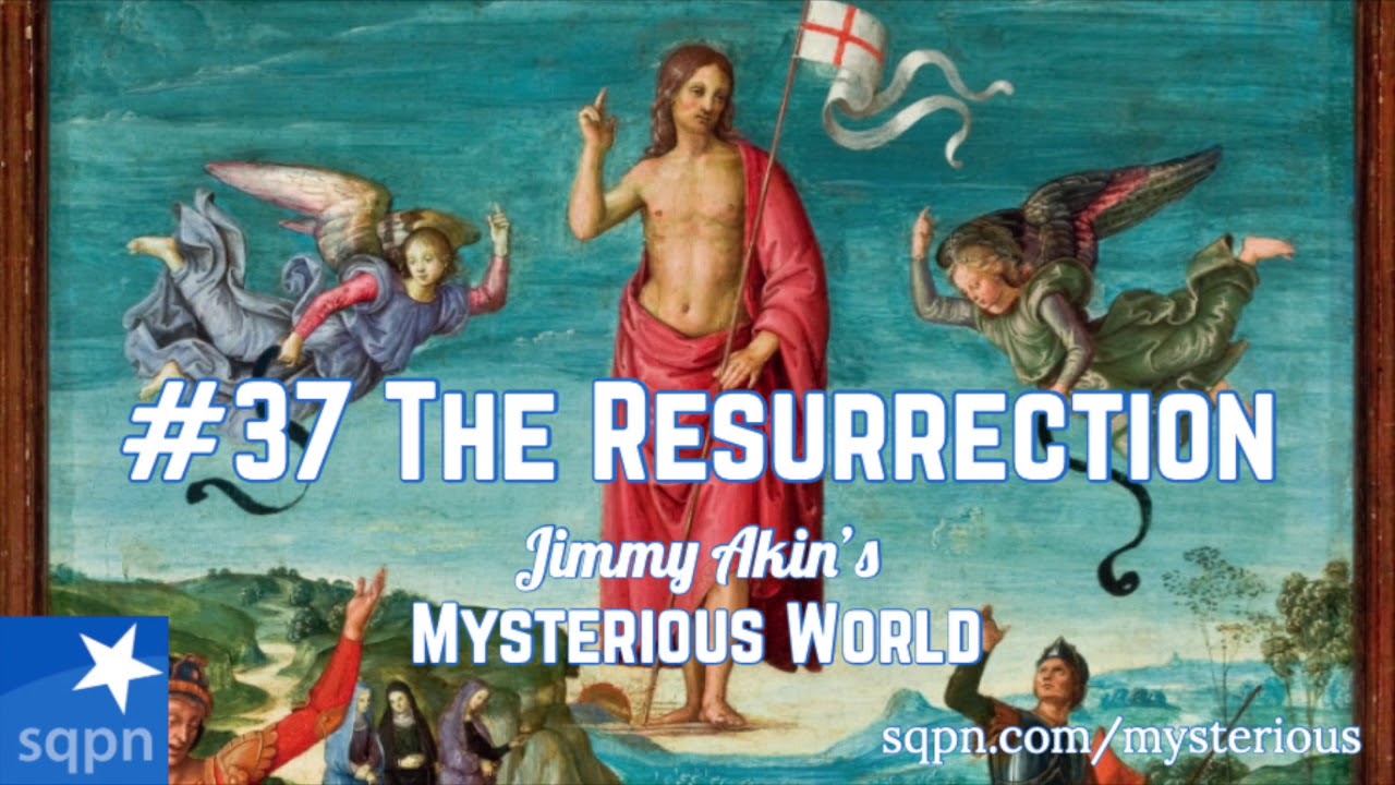 The Resurrection of Jesus - Jimmy Akin's Mysterious World