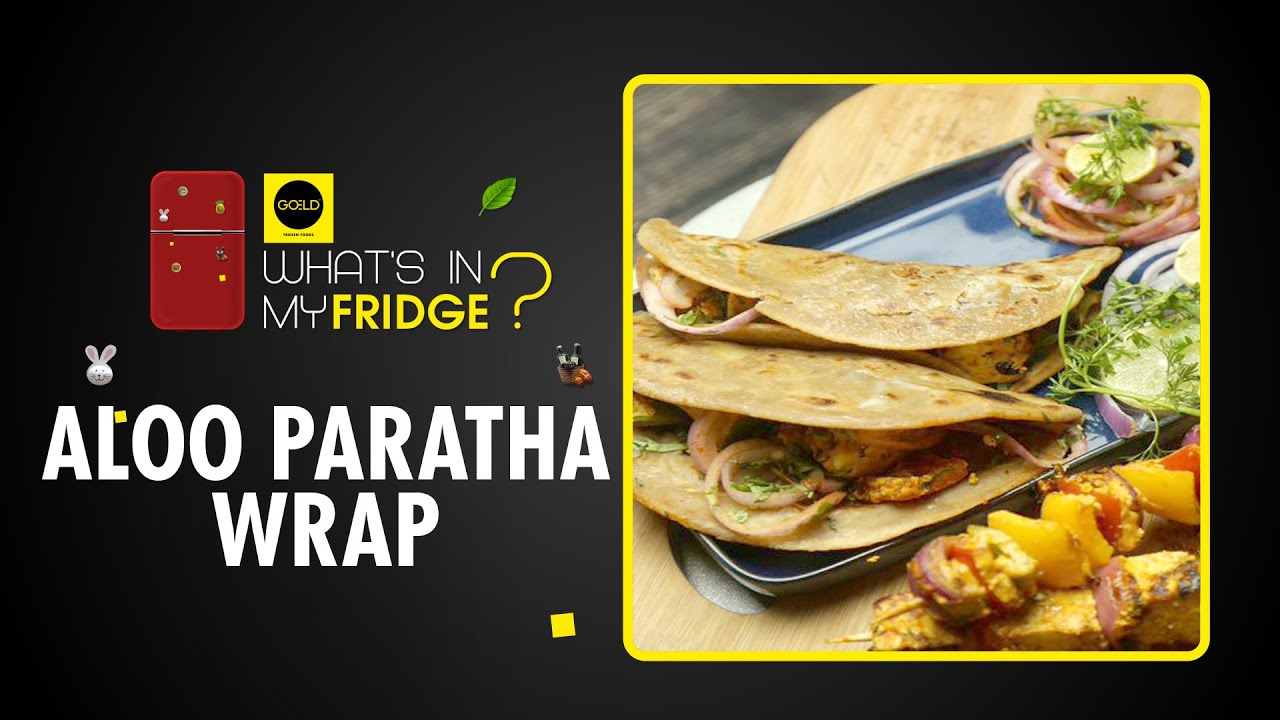 Aloo Paratha Wrap | Achaari Paneer Tikka | Veg. Recipes | What&rsquo;s In My Fridge? | Goeld Frozen Food
