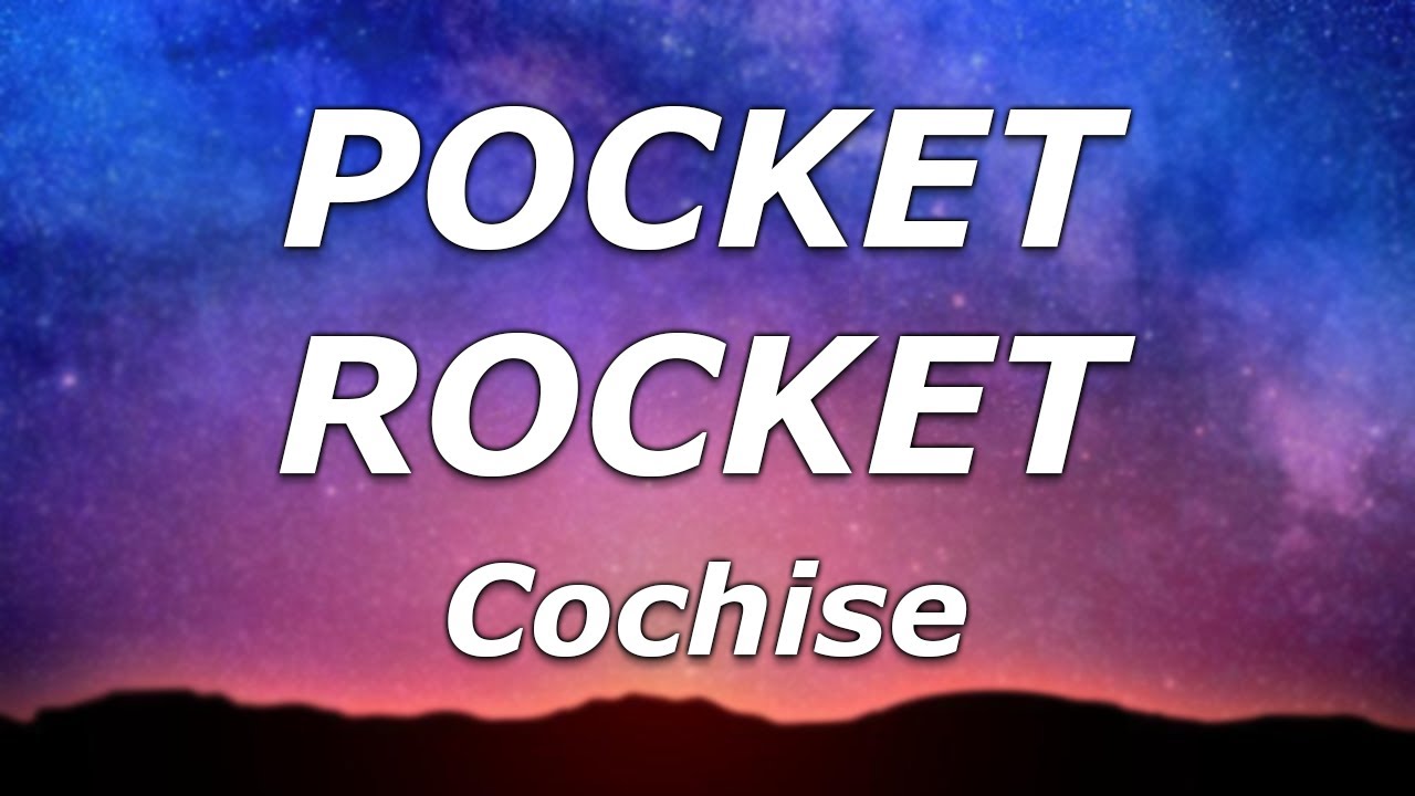 Cochise - POCKET ROCKET (Lyrics) - 