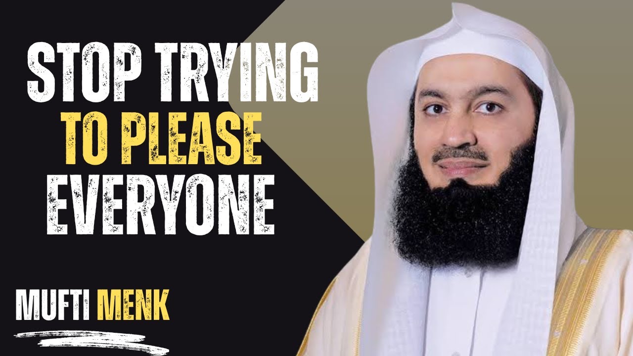 Islam Doesn&rsquo;t Ask You to Please Everyone | Mufti Menk Style Reminder