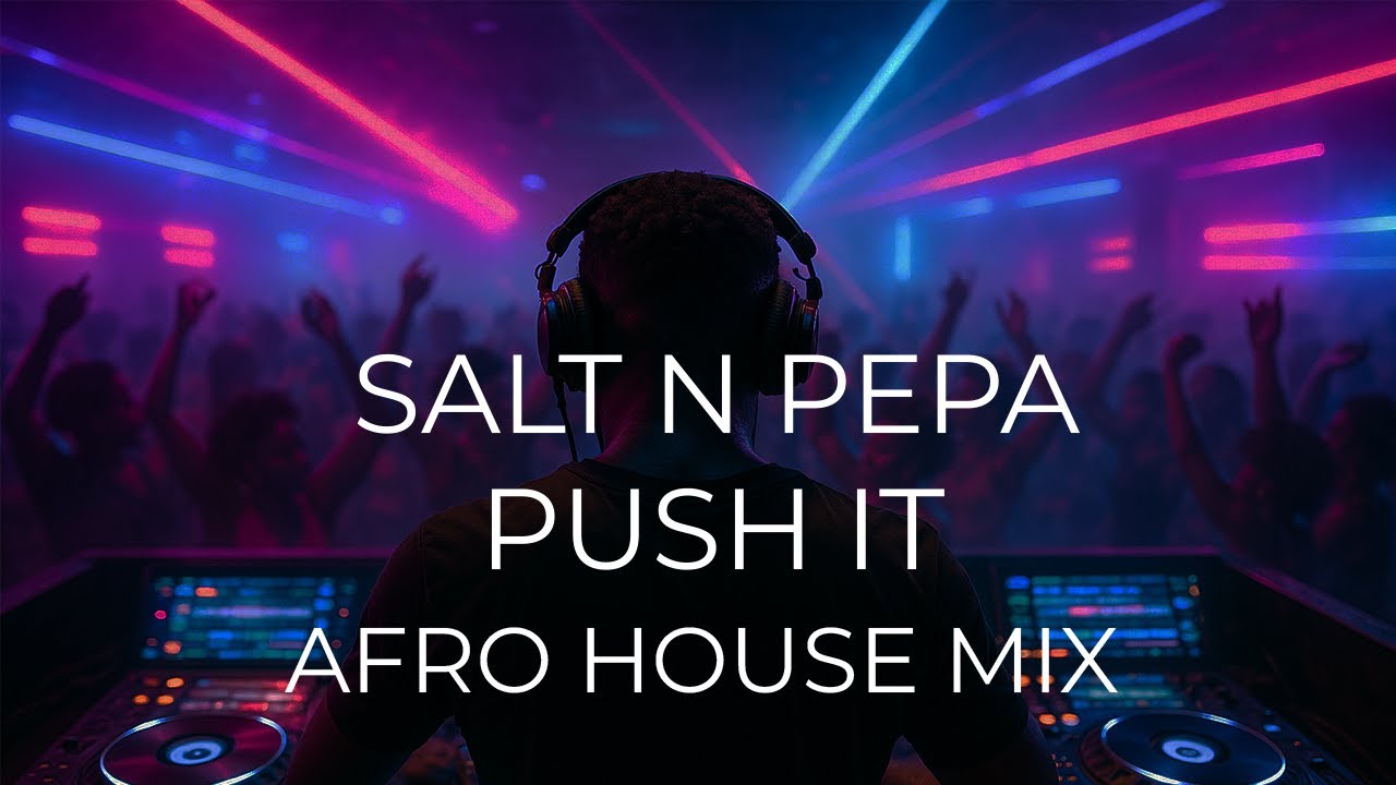 SALT N PEPA – PUSH IT (Fliphouse Afro House Remix) | Afro House Rework 2025