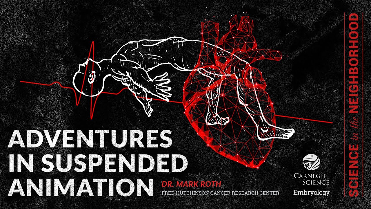 Adventures in Suspended Animation - Dr. Mark Roth