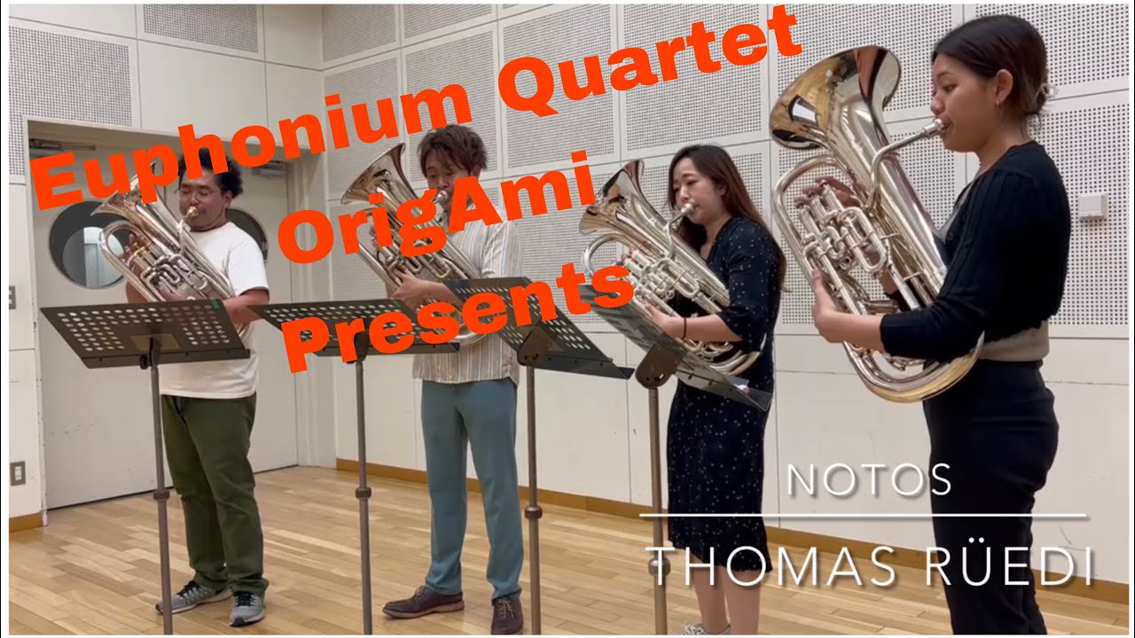 Euphonium Quartet OrigAmi presents  “Notos -The bringer of the warm south wind- “ by Thomas Rüedi