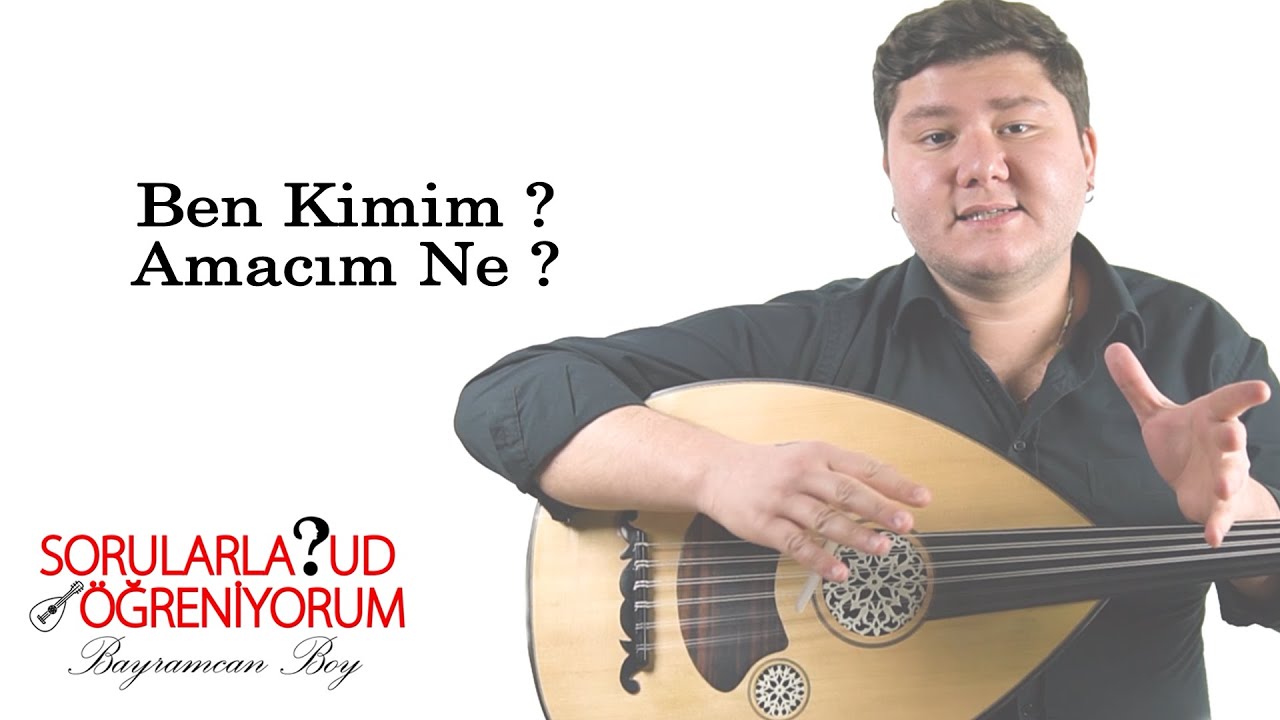 Ben Kimim ? / Amacım Ne ? (Sorularla Ud Öğreniyorum)