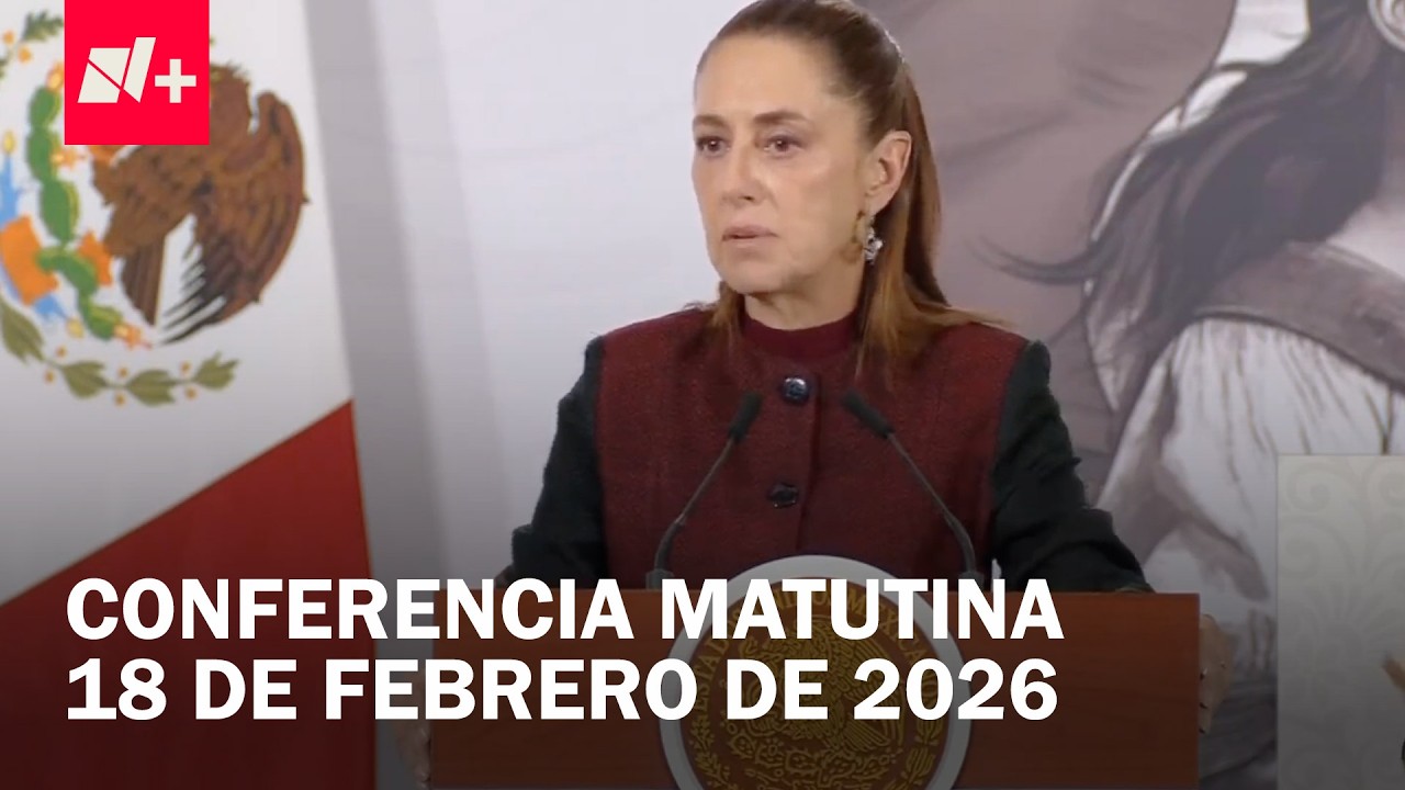 Conferencia de Claudia Sheinbaum hoy miércoles 18 de febrero de 2026