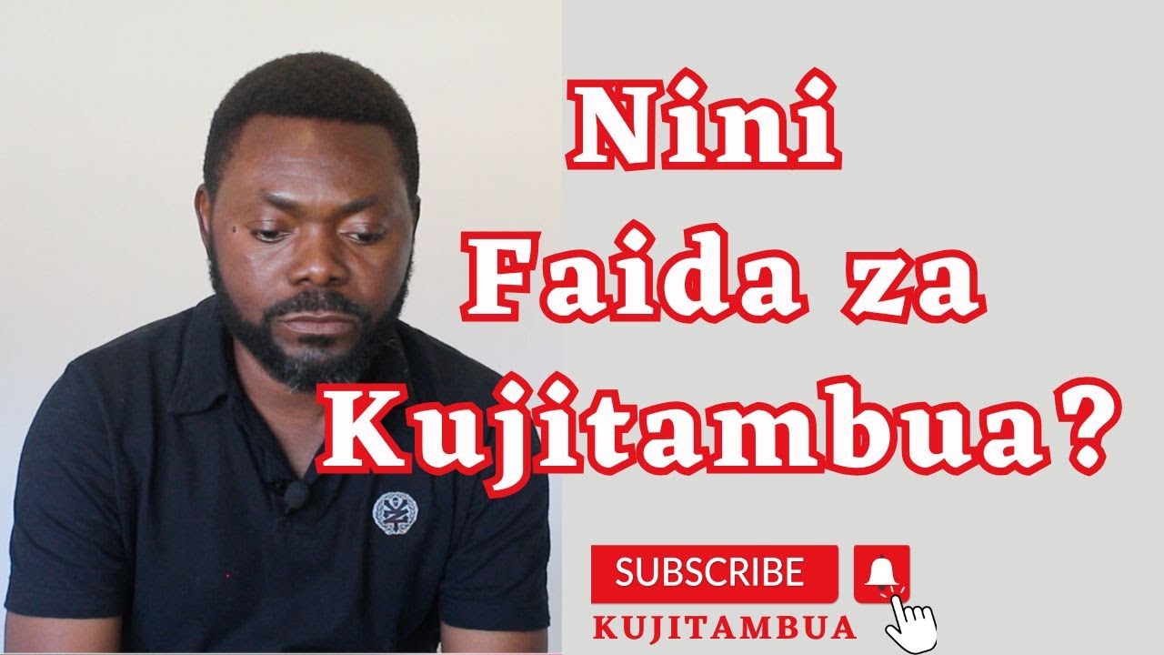 Nini Faida za Kujitambua?