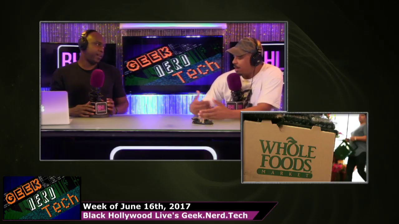 Amazon buying Whole Foods, Netflix joining Net Neutrality & Tech News | BHL's Geek. Nerd. Tech.